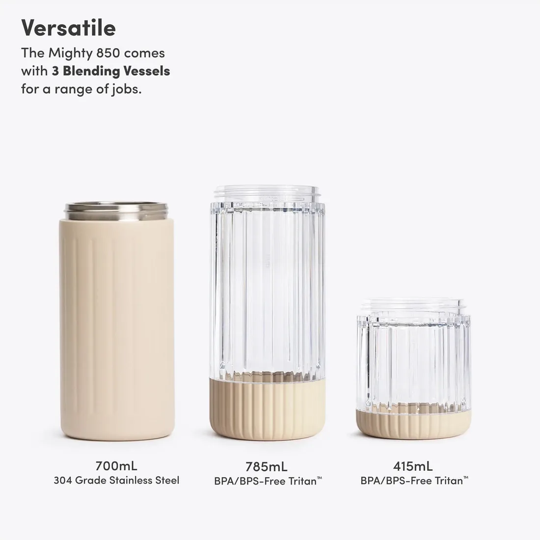 Three Beast blending vessels side by side with their capacities: 700 millilitre stainless steel, 785 millilitre Tritan and 415 millilitre Tritan